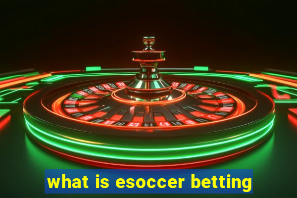 what is esoccer betting