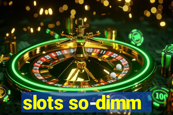 slots so-dimm