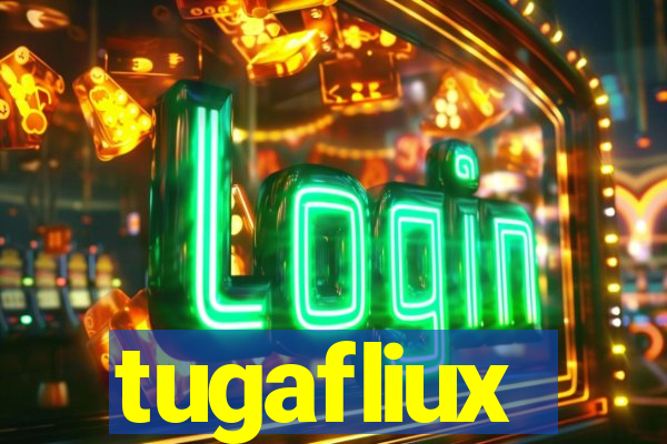 tugafliux