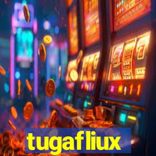 tugafliux