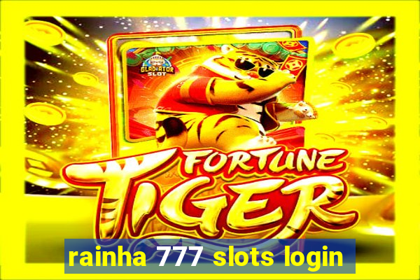 rainha 777 slots login