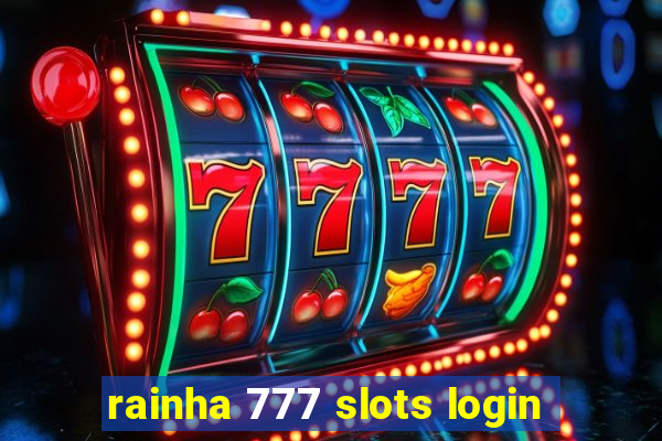 rainha 777 slots login