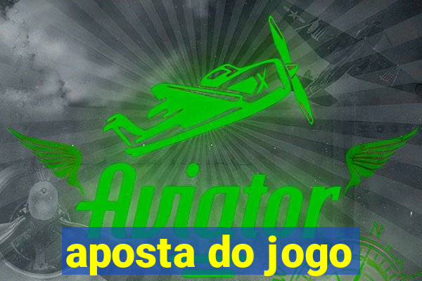 aposta do jogo