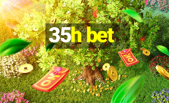 35h bet