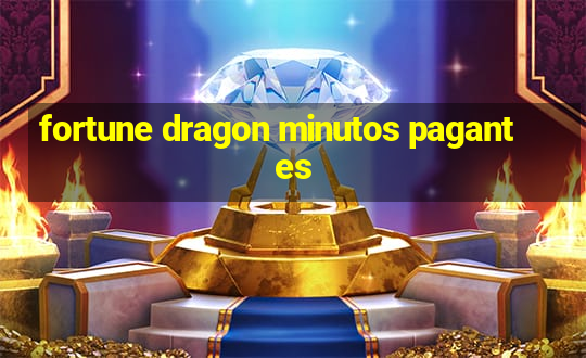 fortune dragon minutos pagantes