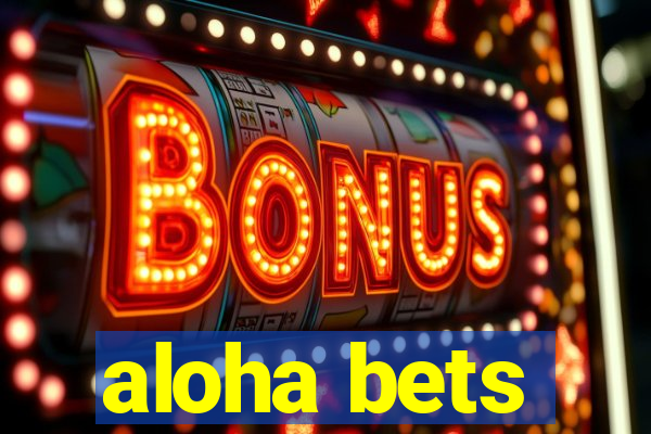 aloha bets