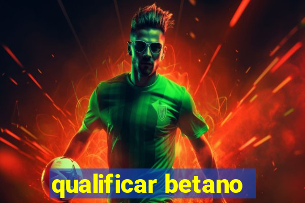 qualificar betano