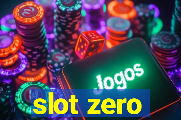 slot zero