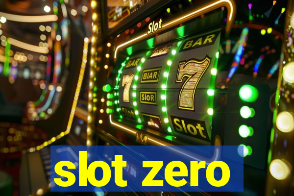 slot zero