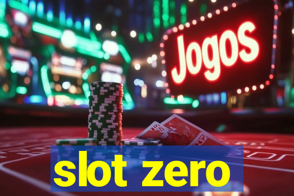 slot zero