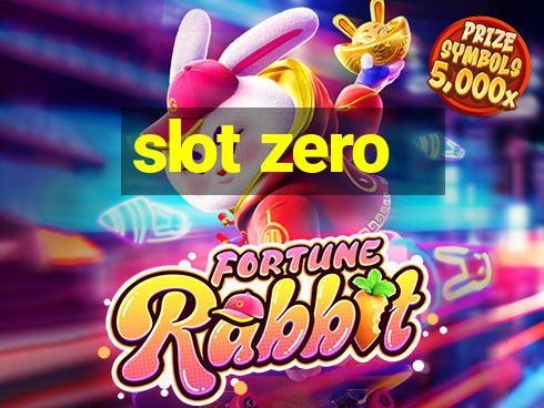 slot zero