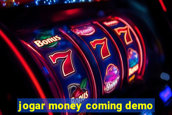 jogar money coming demo