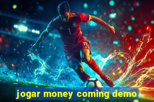 jogar money coming demo