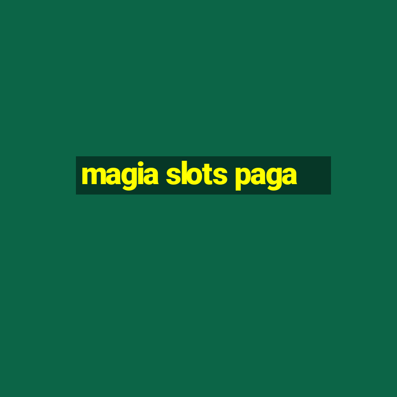 magia slots paga