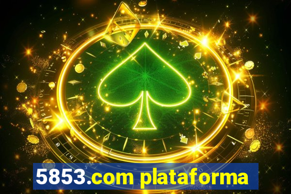 5853.com plataforma