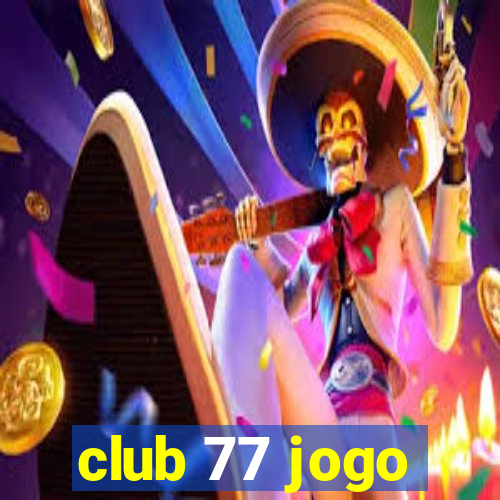 club 77 jogo