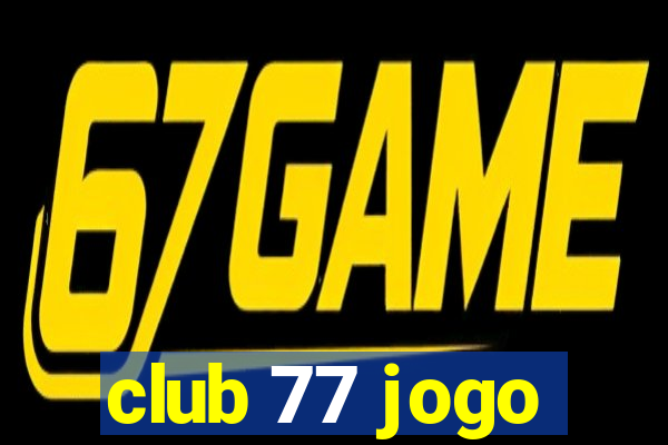 club 77 jogo