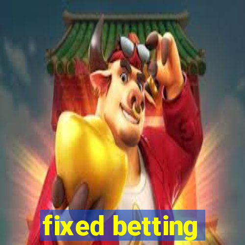 fixed betting