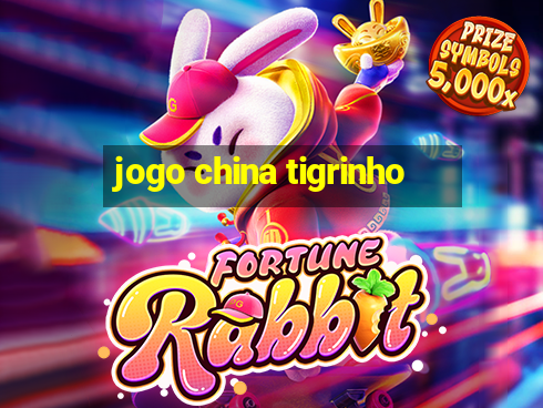 jogo china tigrinho