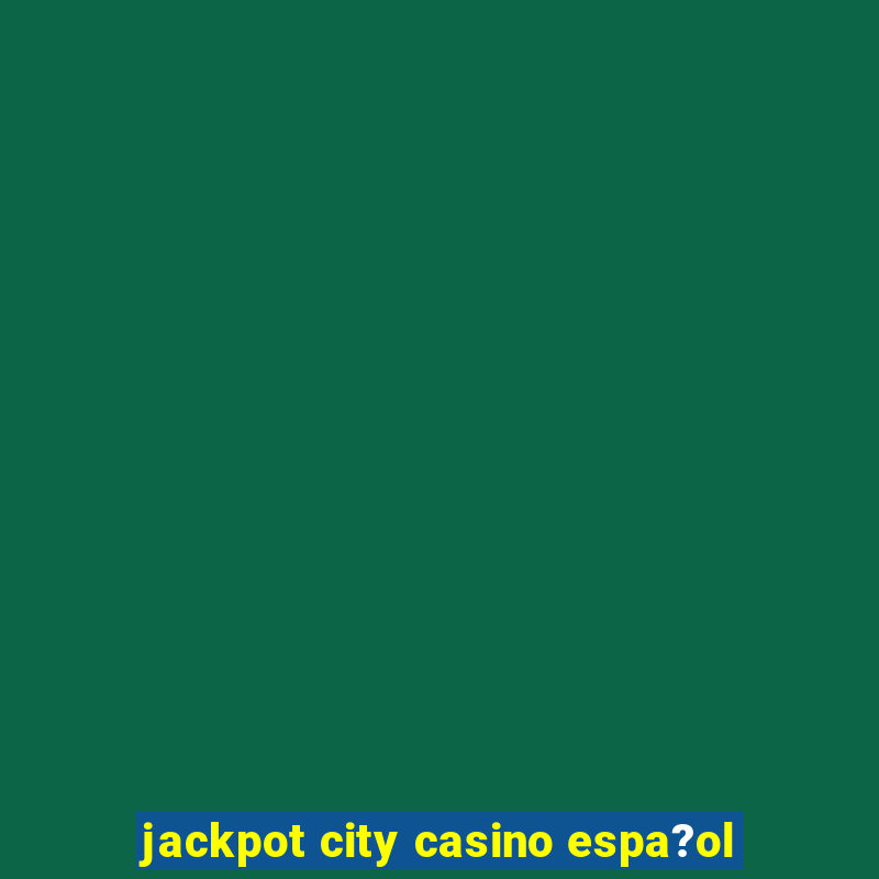 jackpot city casino espa?ol