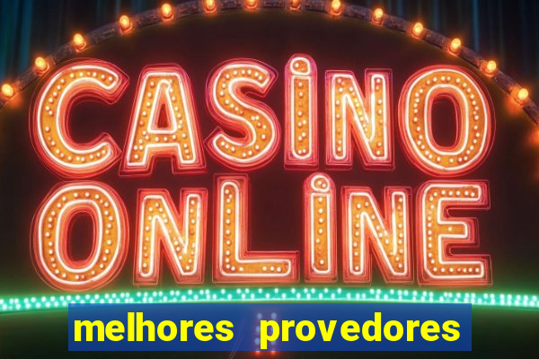 melhores provedores de slots