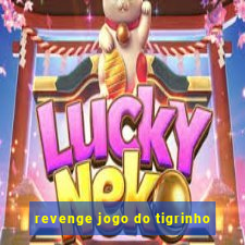 revenge jogo do tigrinho