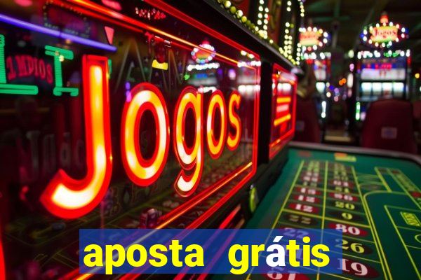 aposta grátis bet365 hoje