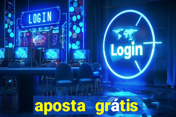 aposta grátis bet365 hoje