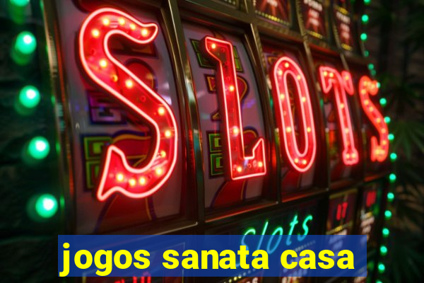 jogos sanata casa