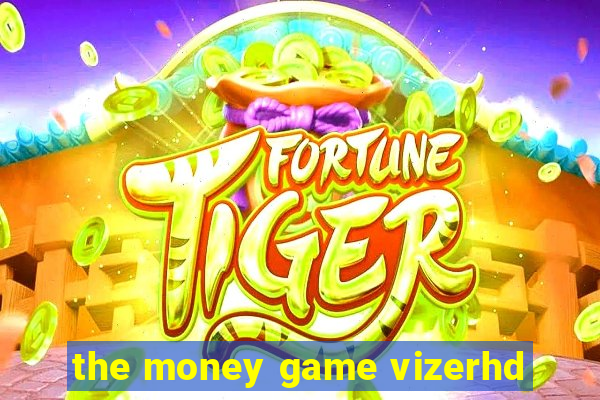 the money game vizerhd