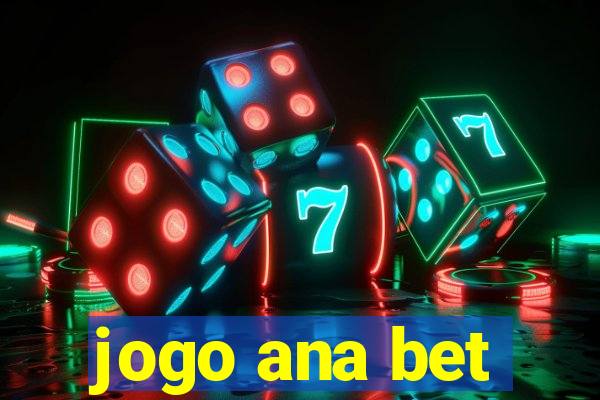 jogo ana bet