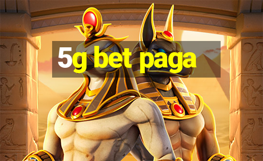 5g bet paga