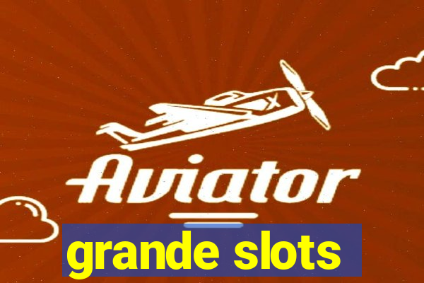 grande slots