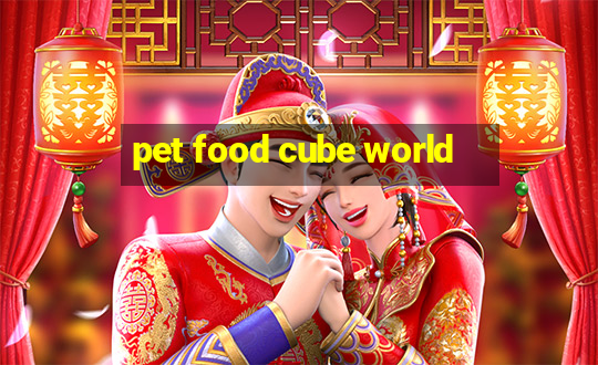 pet food cube world