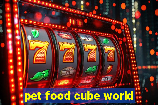 pet food cube world