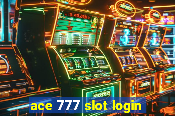 ace 777 slot login