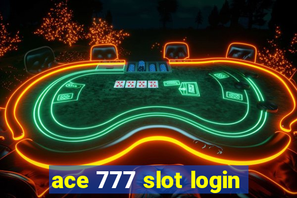 ace 777 slot login