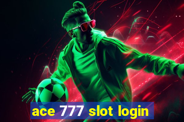 ace 777 slot login