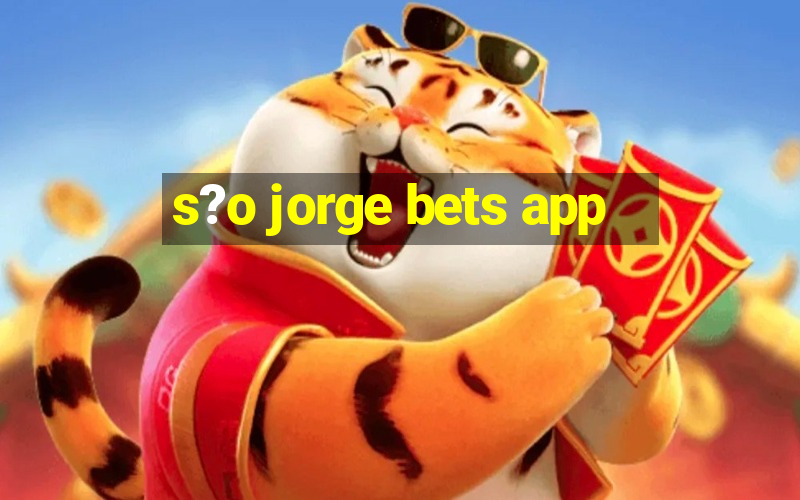 s?o jorge bets app