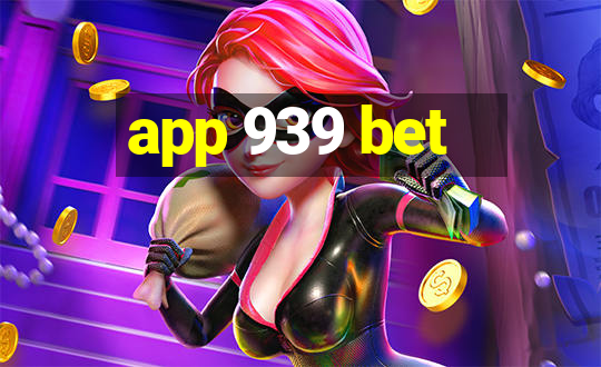 app 939 bet