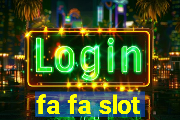 fa fa slot