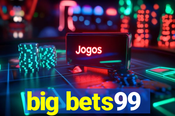 big bets99