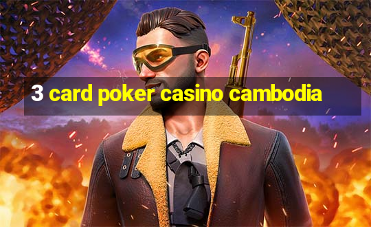 3 card poker casino cambodia