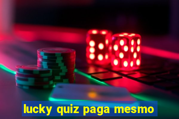 lucky quiz paga mesmo