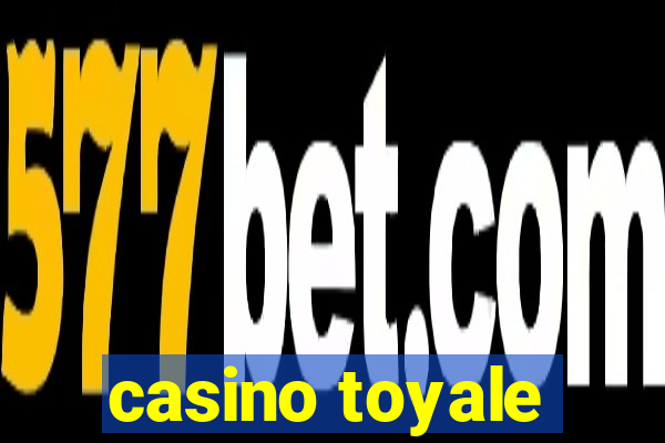 casino toyale