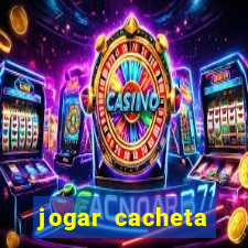 jogar cacheta valendo dinheiro