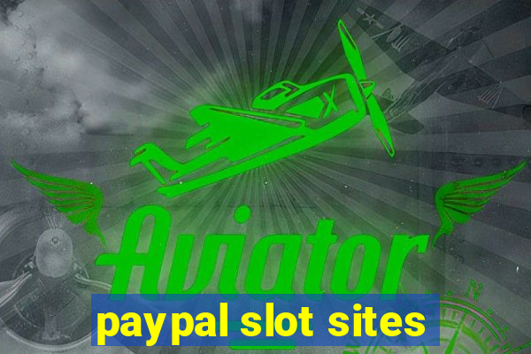 paypal slot sites