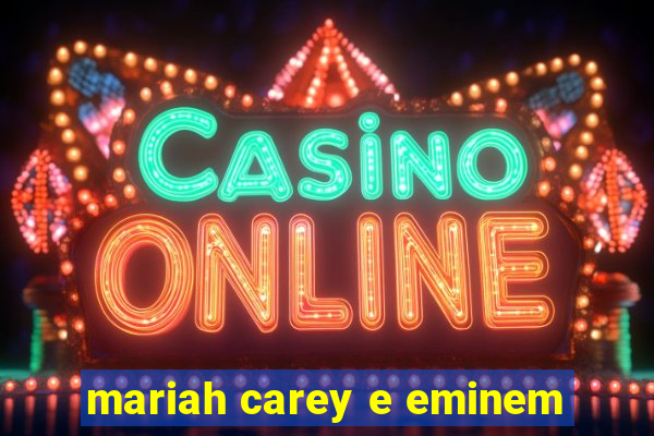 mariah carey e eminem