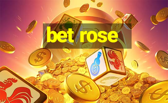 bet rose