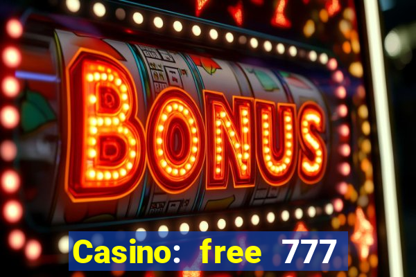 Casino: free 777 slots machine